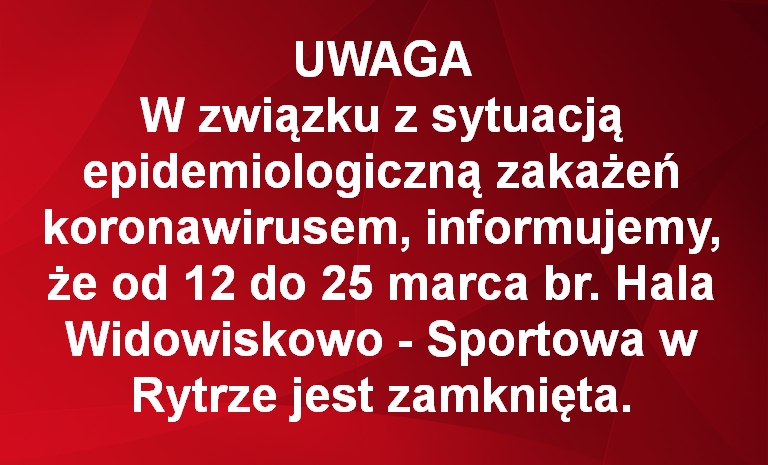 Od 12 do 25 marca br. Hala Widowiskowo - Sportowa w Rytrze jest zamknięta